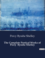 The Complete Poetical Works of Percy Bysshe Shelley B0CWMWCCHT Book Cover