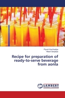 Recipe for preparation of ready-to-serve beverage from aonla 3659566519 Book Cover