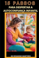 15 Passos Para Despertar a Autoconfiança Infantil B0CR6Q82Z5 Book Cover