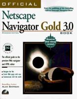 Official Netscape Navigator Gold 3.0 Book, Windows Edition: The Official Guide to the Premiere Web Navigator and Html Editor 1566044219 Book Cover