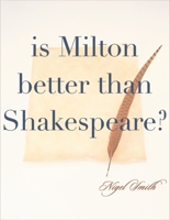 Is Milton Better than Shakespeare? 0674028325 Book Cover