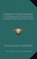 County Education: A Contribution of Experiments, Estimates, and Suggestions 1436815223 Book Cover