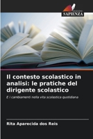 Il contesto scolastico in analisi: le pratiche del dirigente scolastico: E i cambiamenti nella vita scolastica quotidiana (Italian Edition) 6208736412 Book Cover
