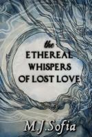 The Ethereal Whispers of Lost Love 1536936197 Book Cover