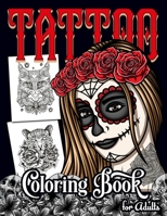 Tattoo Coloring Book for Adult: Over 100 Coloring Pages For Adult Relaxation and Stress Relieving With Beautiful Modern Tattoo Designs in Black Backgr B08SKRSNVX Book Cover