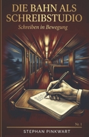 Die Bahn als Schreibstudio: Schreiben in Bewegung (Bahn-Slam Schreibstudio Poetry Slam auf Schienen) (German Edition) B0GWCQ7S9V Book Cover