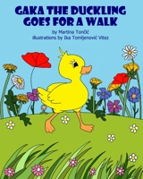 Gaka the Duckling goes for a Walk B086BBX6QH Book Cover