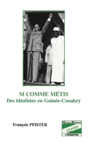 M comme métis: Des idéalistes en Guinée-Conakry 2738421172 Book Cover
