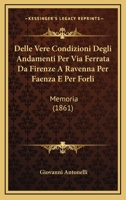Delle Vere Condizioni Degli Andamenti Per Via Ferrata Da Firenze A Ravenna Per Faenza E Per Forli: Memoria (1861) 1168035392 Book Cover