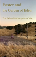 Easter and the Garden of Eden: The Fall and Redemption of Man B0CKNR4MP7 Book Cover