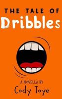 The Tale of Dribbles 0615989063 Book Cover