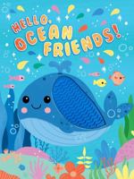 Hello, Ocean Friends - Silicone Touch and Feel Board Book - Sensory Board Book 1952592984 Book Cover