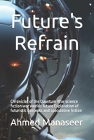 Future's Refrain: Chronicles of the Quantum War science fiction war worlds future Exploration of futuristic concepts and speculative fiction . B0CRD83LNN Book Cover