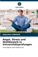 Angst, Stress und Wettbewerb in Universitätsprüfungen: Vorschläge für seine Reduzierung 6203379786 Book Cover