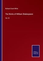 The Works of William Shakespeare: Vol. III 3375003064 Book Cover