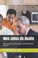 Mes aides du destin: Mes connecteurs divins pour l'accomplissement du destin B08WJY6GY6 Book Cover