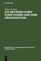 Die betrieblichen Funktionen und ihre Organisation 3111053601 Book Cover