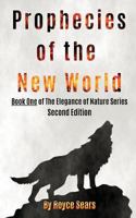 The Elegance of Nature: Prophecies of the New World 1537368222 Book Cover