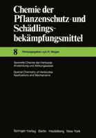 Spezielle Chemie der Herbizide. Anwendung und Wirkungsweise / Special Chemistry of Herbicides. Applications and Mechanisms (Chemie der Pflanzenschutz- ... 3642816436 Book Cover