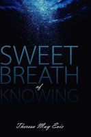 Sweet Breath of Knowing 1432732056 Book Cover