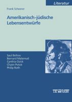 Amerikanisch-Jüdische Lebensentwürfe: Saul Bellow - Bernard Malamud - Cynthia Ozick - Chaim Potok - Philip Roth 3476453170 Book Cover