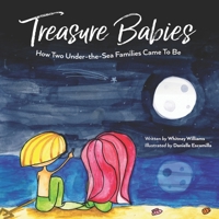 Treasure Babies: How two under-the-sea families came to be 1537151541 Book Cover
