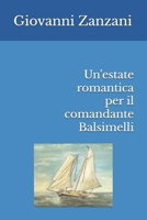 Un'estate romantica per il comandante Balsimelli (AVVENTURE DEL COMANDANTE BALSIMELLI) (Italian Edition) B0FKZ2JTDK Book Cover
