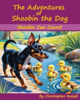 The Adventures of Shoobin the Dog: Shoobin Can Count! B0GRRB354T Book Cover