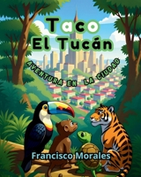 Taco el Tucán: Aventura en la ciudad 6072955142 Book Cover