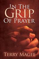 In The Grip Of Prayer 1935529366 Book Cover