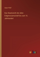 Das Staatsrecht der alten Eidgenossenschaft bis zum 16. Jahrhundert 3368425862 Book Cover