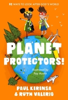 Planet Protectors: 52 Ways to Look After God's World 0281085455 Book Cover