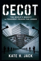 CECOT: The World’s Biggest and Toughest Prison for Gangs: How President Bukele Took Bold Action to Reclaim El Salvador from Violence (Collections of history you will love to know) B0FKNNHR7Q Book Cover