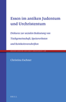 Essen Im Antiken Judentum Und Urchristentum: Diskurse Zur Sozialen Bedeutung Von Tischgemeinschaft, Speiseverboten Und Reinheitsvorschriften 9004391835 Book Cover