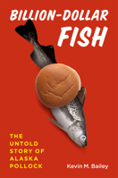 Billion-Dollar Fish: The Untold Story of Alaska Pollock 022602234X Book Cover