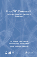 Cyber CISO Marksmanship: Hitting the Mark in Cybersecurity Leadership 1032720425 Book Cover