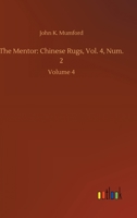 The Mentor: Chinese Rugs, Vol. 4, Num. 2: Volume 4 3752420103 Book Cover