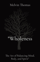 "Wholeness: The Art of Balancing Mind, Body, and Spirit" 108811394X Book Cover