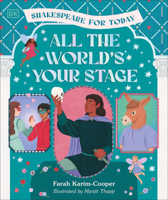 All the World's Your Stage Shakespeare for Today: Discover the World of Shakespeare through 8 of his Most Famous Plays 0593966953 Book Cover