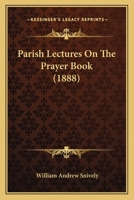 Parish lectures on the prayer-book 1164896601 Book Cover