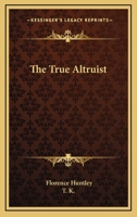 The True Altruist 1425346413 Book Cover