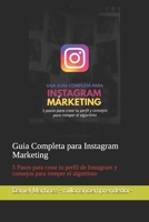 Guia Completa para Instagram Marketing: 5 Pasos para crear tu perfil de Instagram y consejos para romper el algortimo B08BD9CVKQ Book Cover