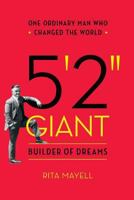 5'2" GIANT, Builder of Dreams: One Ordinary Man Who Changed the World 173209070X Book Cover