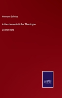 Alttestamentaliche Theologie: Zweiter Band 3375014481 Book Cover