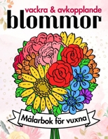 Vackra och Avkopplande Blommor – Målarbok för Vuxna och Seniorer: 50 Tydliga och Enkla Blomsterkompositioner att Färglägga och Koppla Av (Swedish Edition) B0DVH854F9 Book Cover