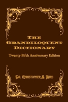 The Grandiloquent Dictionary: Twenty-Fifth Anniversary Edition 1304792315 Book Cover