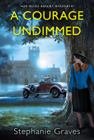A Courage Undimmed: A WW2 Historical Mystery Perfect for Book Clubs 1496731565 Book Cover