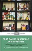 Food Banks in Schools and Nurseries: The Education Sector’s Responses to the Cost-of-Living Crisis 1447375521 Book Cover