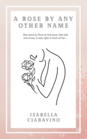 A Rose by Any Other Name 0228844673 Book Cover