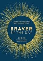 Braver by the Day: A Journal for Becoming Who You Were Meant to Be 1250272092 Book Cover